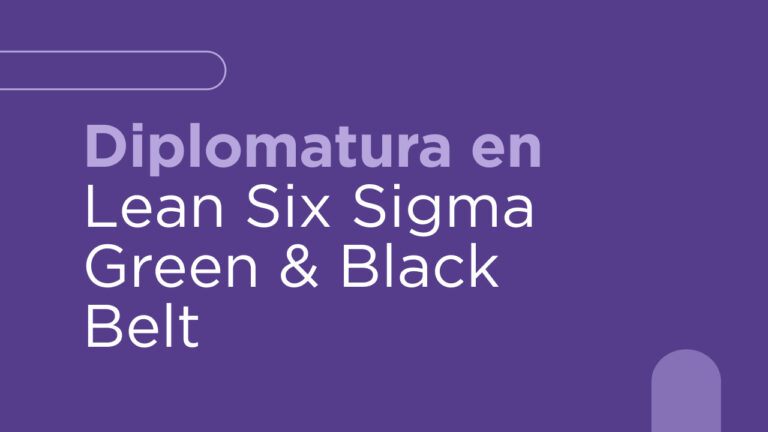 Diplomatura en Lean Six Sigma Green Belt