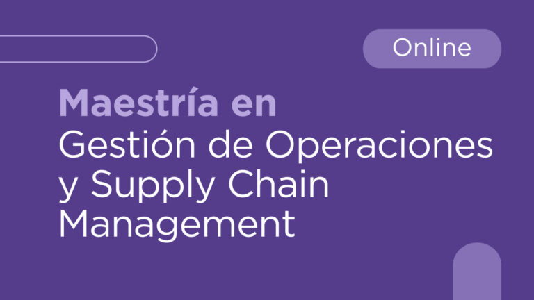 Maestria en Operaciones y Supply Chain Management_2026