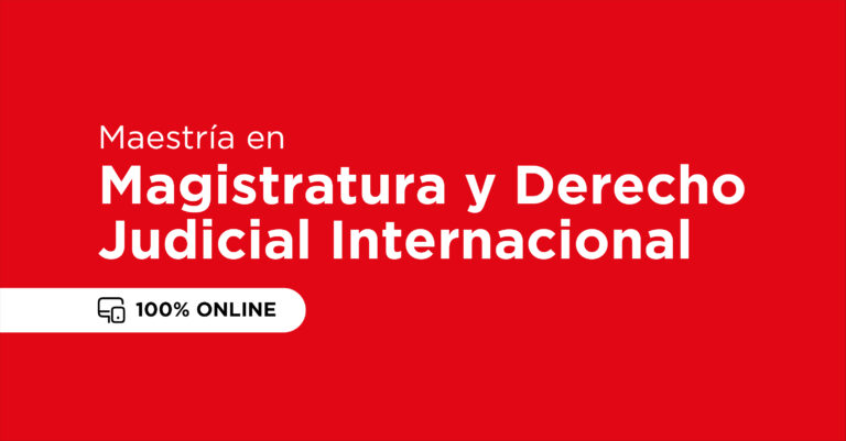 Maestría en Magistratura y Derecho Judicial Internacional