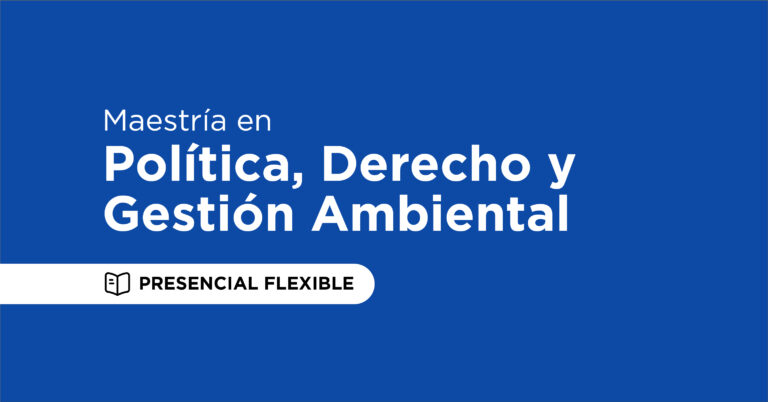 Maestría en Política, Derecho y Gestión Ambiental