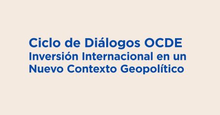 Banner WEB EventoCiclo de Diálogos OCDE Inversión Internacional en un Nuevo Contexto Geopolítico