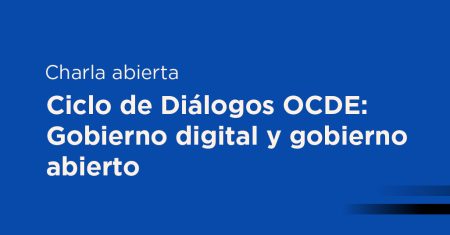 Ciclo de Diálogos OCDE Gobierno digital y gobierno abierto-06
