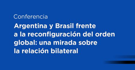 Conferencia Arg y Brasil frente a la reconfiguracion-06