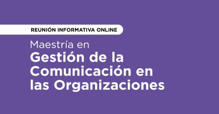 Maestría en Gestión de la Comunicación en las Organizaciones