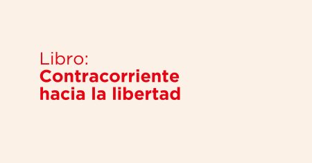 Presentación Libro Contracorriente hacia la libertad-03