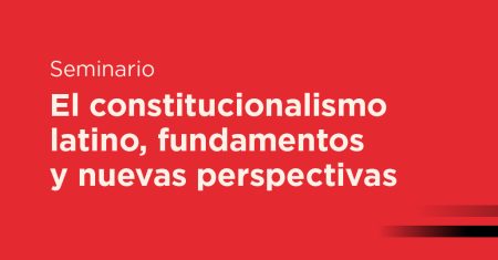 Seminario El constitucionalismo latino 06